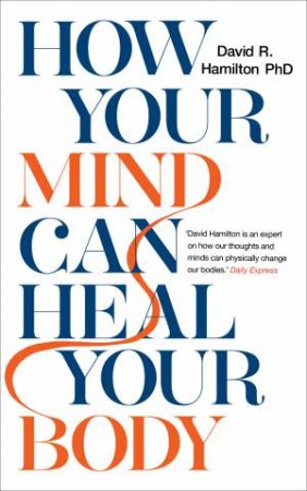 How Your Mind Can Heal Your Body (10th Anniversary Ed) by David Hamilton