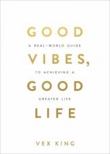 Good Vibes Good Life How SelfLove Is the Key to Unlocking Your Greatness