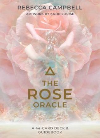 The Rose Oracle by Rebecca Campbell