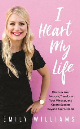 I Heart My Life by Emily Williams