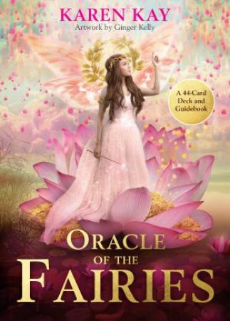 Oracle Of The Fairies: A 44-Card Deck And Guidebook by Karen Kay