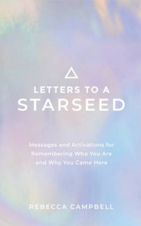 Letters To A Starseed by Rebecca Campbell