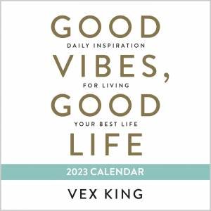 Good Vibes, Good Life 2023 Calendar by Vex King