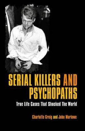 Serial Killers & Psychopaths by Charlotte Grieg & John Marlowe