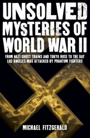 Unsolved Mysteries Of World War II