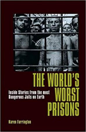 The World's Worst Prisons by Karen Farrington