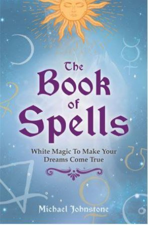 The Book Of Spells by Michael Johnstone