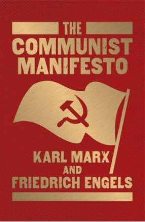 The Communist Manifesto by Karl Marx & Friedrich Engels