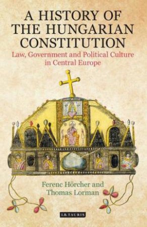 A History of the Hungarian Constitution by Unknown