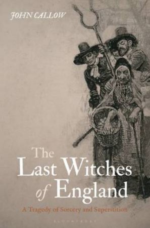 The Last Witches Of England by John Callow
