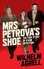 Mrs Petrovas Shoe The True Story Of A KGB Defection