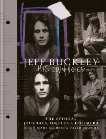 Jeff Buckley: His Own Voice by Mary Guibert & David Browne