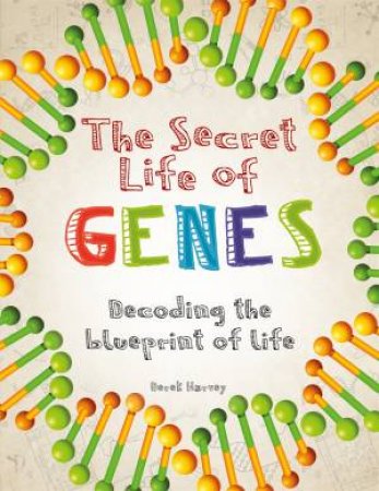 The Secret Life Of Genes by Derek Harvey