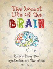 The Secret Life Of The Brain