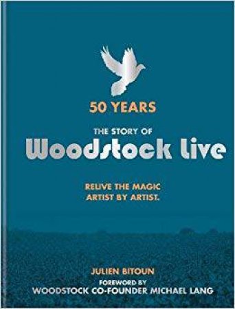 50 Years: The Story Of Woodstock Live by Julien Bitoun