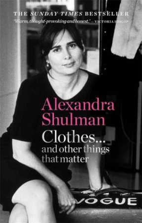 Clothes... And Other Things That Matter by Alexandra Shulman