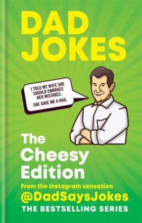 Dad Jokes: The Cheesy Edition by Dad Says Jokes