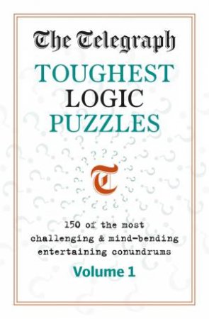 The Telegraph Toughest Logic Puzzles by Telegraph Media Group Ltd