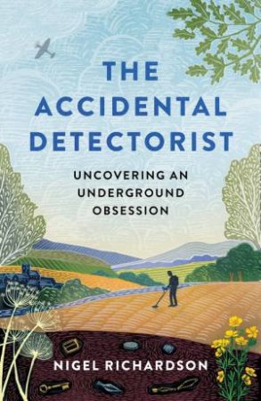 The Accidental Detectorist by Nigel Richardson