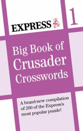 Express: Big Book of Crusader Crosswords Volume 1 by Express Newspapers