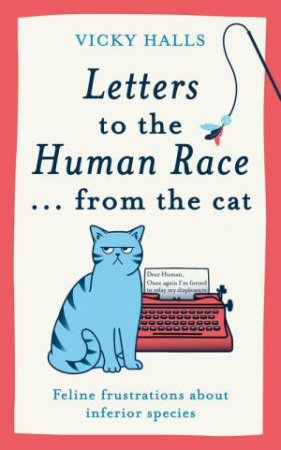Letters to the Human Race  from the cat by Vicky Halls