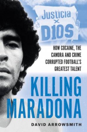 Killing Maradona by David Arrowsmith