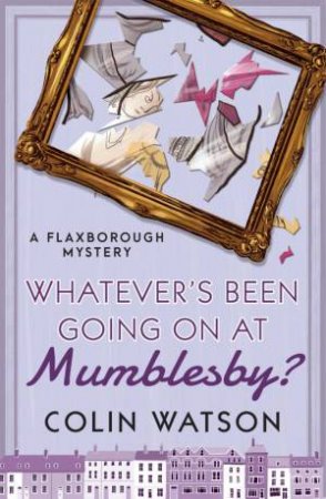 Whatever's Been Going On At Mumblesby