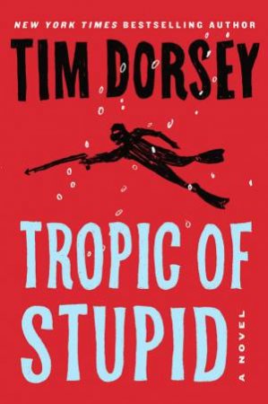 Tropic Of Stupid by Tim Dorsey