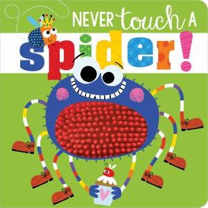 Never Touch A Spider! by Rosie Greening