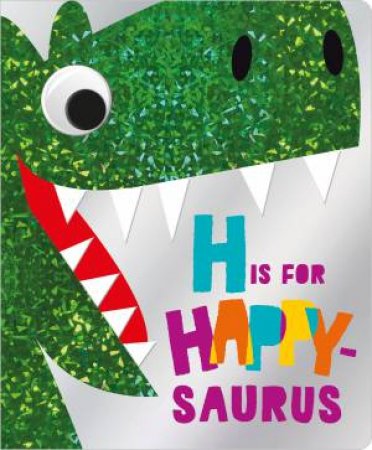 H Is For Happy-saurus by Various