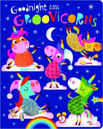 Goodnight Little Groovicorns by Various