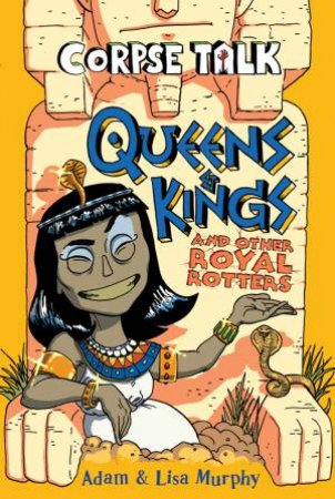 Corpse Talk: Queens and Kings and Other Royal Rotters by Adam Murphy