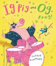Ig Pig And Og Frog