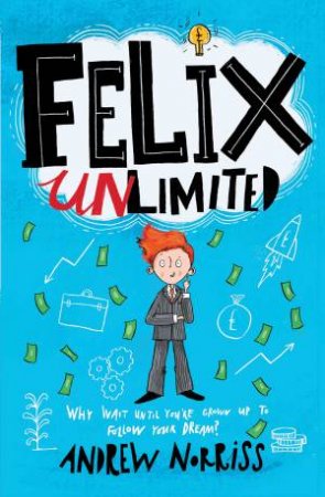 Felix Unlimited by Andrew Norriss