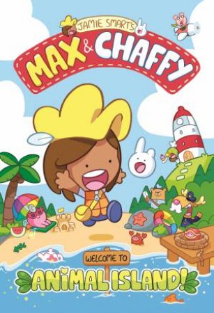 Max and Chaffy: Welcome to Animal Island by Jamie Smart