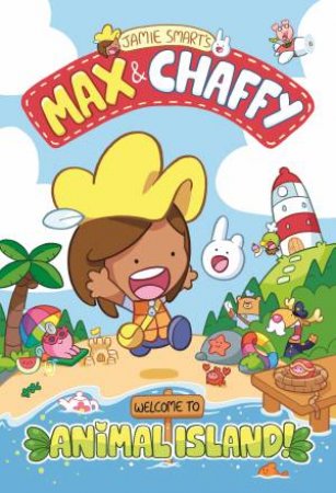 Max and Chaffy: Welcome to Animal Island by Jamie Smart