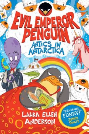 Evil Emperor Penguin: Antics in Antarctica by Laura Ellen Anderson
