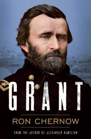 Grant by Ron Chernow