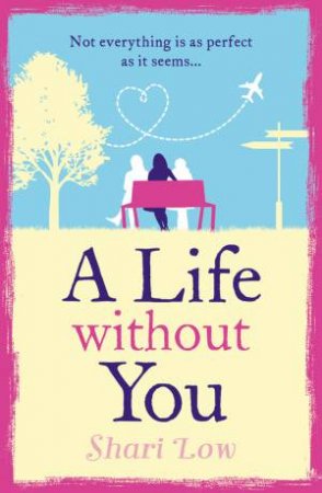 A Life Without You by Shari Low