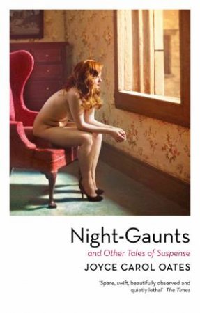 Night-Gaunts And Other Tales Of Suspense by Joyce Carol Oates