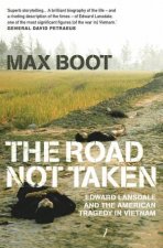 The Road Not Taken Edward Lansdale And The American Tragedy In Vietnam
