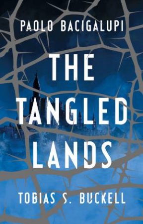 The Tangled Lands by Paolo Bacigalupi & Tobias S Buckell