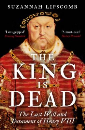 The King Is Dead by Suzannah Lipscomb