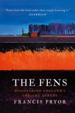 The Fens Discovering Englands Ancient Depths