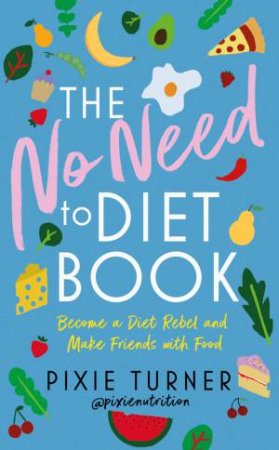 The No Need To Diet Book by Plantbased Pixie