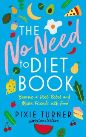 The No Need To Diet Book by Pixie Turner