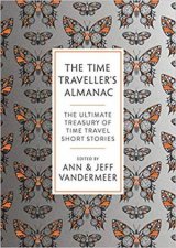 The Time Travellers Almanac The Ultimate Treasury Of Time Travel Fiction