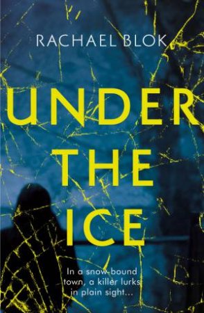 Under The Ice by Rachel Blok
