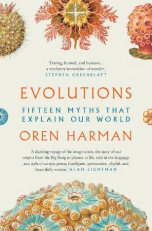 Evolutions: 15 Myths That Explain Our World by Oren Harman