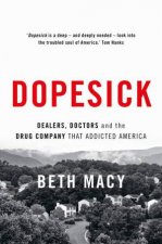 Dopesick Dealers Doctors And The Drug Company That Addicted America
